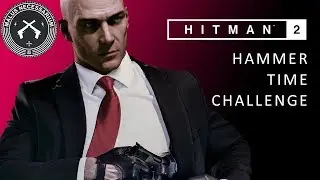 Hitman 2 - Hammer Time Challenge