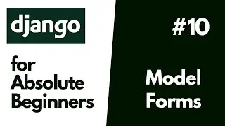 Python Django Basics for Absolute Beginners  #10 Using Model Forms.
