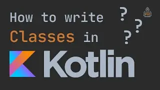 How to write Classes in Kotlin? Kotlin Class and Inheritance Tutorial