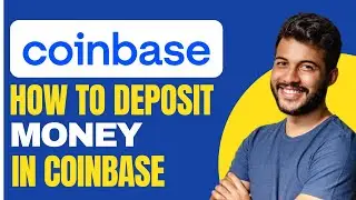 How to Deposit Money in Coinbase (2024)