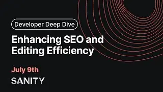 Developer Deep Dive: Enhancing SEO and Editing Efficiency