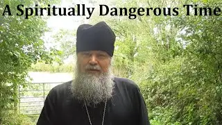 A SPIRITUALLY DANGEROUS TIME