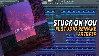 FILV - Stuck On You [FL Studio Remake + FREE FLP]