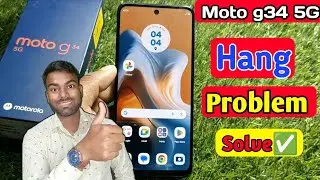 moto g34 5g hang problem solve, moto g34 5g hanging problem solution