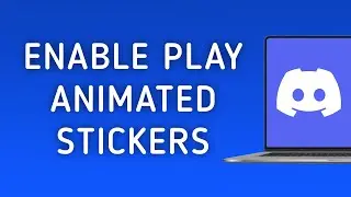 How To Enable Play Animated Stickers On Discord On PC (New Update)