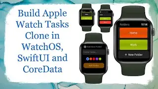 Build Complete Apple Watch Tasks App Clone in WatchOS, SwiftUI with CoreData