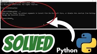 Python was not found; run without arguments to install from the Microsoft Store SOLVED 2024