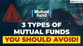 Why You Should Avoid These 3 Types Of Mutual Funds? | The Mutual Fund Show