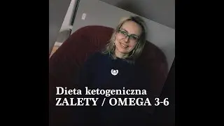 Dieta ketogeniczna ZALETY, Omega 3-6 - LIVE z FB
