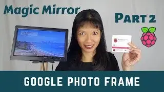 Raspberry Pi Magic Mirror without the Mirror Part 2: Google Photo Frame