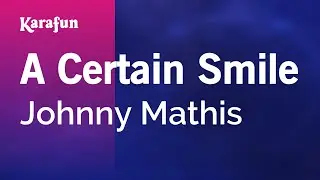 A Certain Smile - Johnny Mathis | Karaoke Version | KaraFun