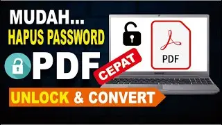 Cara Menghapus Password File PDF  di Laptop/PC Agar Bisa di Edit dan di Convert