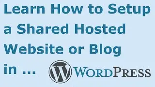 How to Setup a Wordpress Site (Shared Hosting)