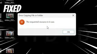 The Requested Resource is In Use Error Copying File or Folder [FIXED]