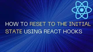 How to Reset to the initial State using React hooks