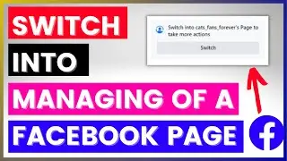 How To Switch Into Managing A Facebook Page? [in 2024]