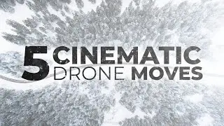 My Top 5 Favourite Drone Moves For Cinematic Video