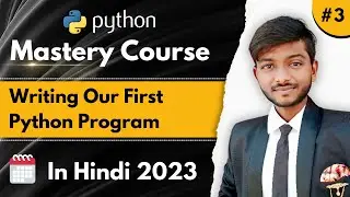 Writing Our First Python Program | Python Mastery Full Course | CodeWithShani