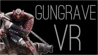 『RSS』Gungrave VR