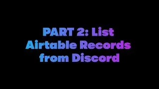 Part 2: List (GET) records in Airtable Base through a Discord Channel in 3 minutes - Dabble Lab 292