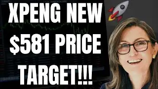 🔥 XPENG $581 PRICE TARGET!!! HUGE XPENG PRICE PREDICTION! 🚀