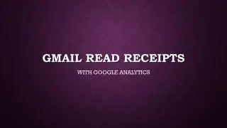 Gmail Read Receipts with Google Analytics