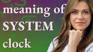 System clock | meaning of System clock