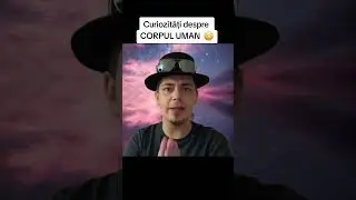 CURIOZITĂȚI despre CORPUL UMAN 😳