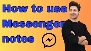 How to use Messenger notes (2023)