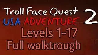 Troll Face Quest USA Adventure 2 PERFECT Walktrough | Levels 1-17