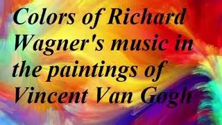 Colors of Richard Wagner's music in the paintings of Vincent Van Gogh