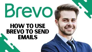 How to Use Brevo to Send Emails | Brevo Email Marketing Tutorial (Full Guide)