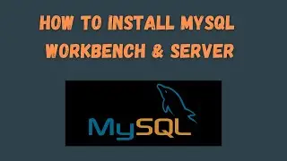 MySQL Workbench & Server Tutorial