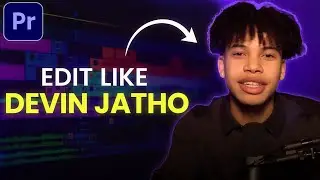 How to Edit Like Devin Jatho in Premiere Pro