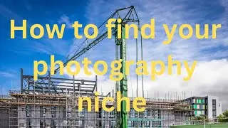 How to find your photography niche answery bit plus a bit