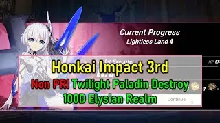 Non PRI Twilight Paladin destroy 100D Elysian Realm | Honkai Impact