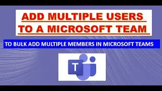 how Add Multiple Users to a Microsoft Team || bulk multiple members || multi usrs text file upload