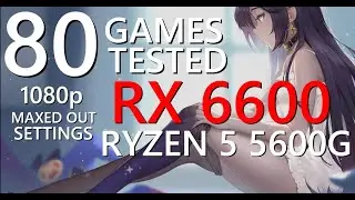 AMD Ryzen 5 5600G + RX6600 | 8GB VRAM | 16GB RAM | Test in 80+ Games in 2023