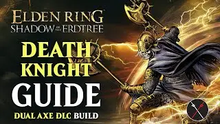 Shadow of the Erdtree Death Knight's Twin Axes Build - Death Knight Guide (Elden Ring)