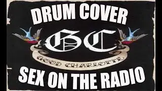 Good Charlotte - Sex On The Radio || Drum Cover
