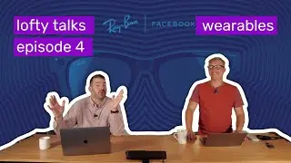 Lofty Talks Episode 4 | Wearables | What is coming in the world or wearables?