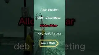 Agar shayton. Sizni yo‘ldan urmasa ALOHU AKBAR deb yozib keting...