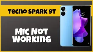 Tecno Spark 9T Mic Not Working || How to solve mic problems || Mic issues solutions