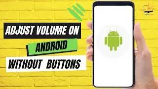 How to Adjust Volume on Android Without  Buttons