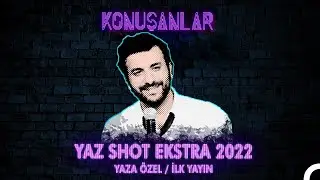 Konuşanlar | Yaz Shot Extra 🔥