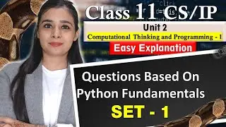 Python Fundamentals - Practice Questions | Set 1 | CBSE Class 11CS/IP | Lovejeet Arora