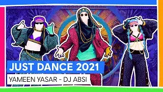 YAMEEN YASAR - DJ ABSI | JUST DANCE 2021 [OFFICIEL]
