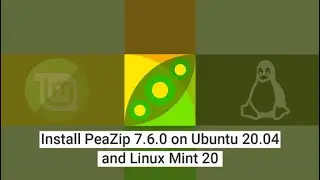 How to Install PeaZip 7.6.0 on Ubuntu 20.04 and Linux Mint 20