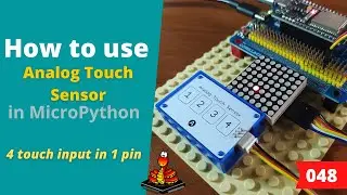048 - MicroPython TechNotes: Analog Touch Sensor