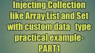 23.Injecting Collection like Array,List and Set with custom data   type practical example-PART1